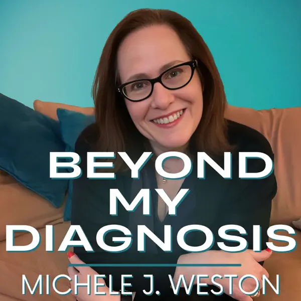 Podcast cover of Michele Westons Beyond My Diagnosis with pic of Michele